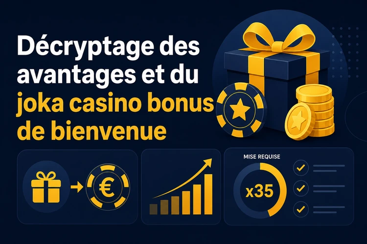 Décryptage des avantages et du joka casino bonus de bienvenue