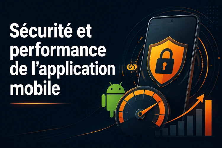 Sécurité et performance de l'application mobile